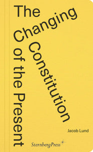 The Changing Constitution of the Present Paperback by Jacob Lund