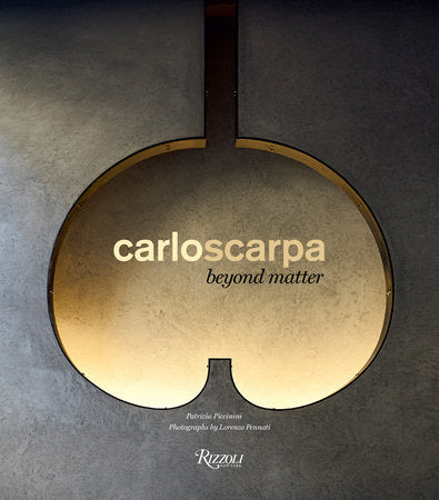 Carlo Scarpa Hardcover by Texts by Patrizia Piccinini; Photography by Lorenzo Pennati