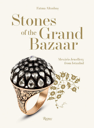 Stones of the Grand Bazaar Hardcover by Texts by Fatma Altinbas