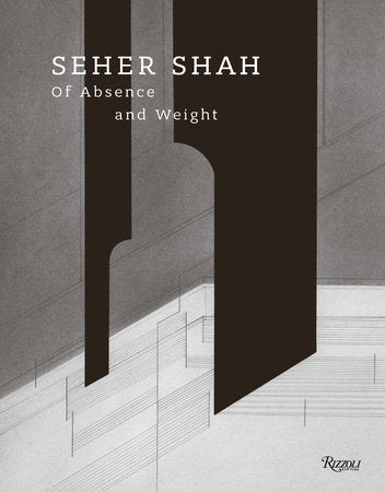 Seher Shah: Of Absence and Weight Hardcover by Catherine David (Foreword)