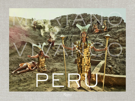 Peru, Mariano Vivanco Hardcover by Introduction by Ambassador Juan Carlos Gamarra; Photographs by Mariano Vivanco; Contributions by Jorge Villacorta