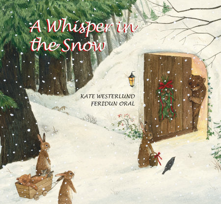 A Whisper In the Snow Hardcover by Kate Westerlund, illustated by Feridun Oral