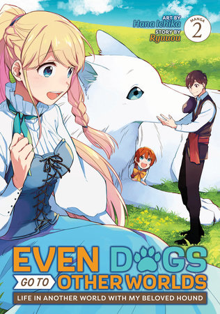 Even Dogs Go to Other Worlds: Life in Another World with My Beloved Hound (Manga) Vol. 2 Paperback by Ryuuou; Illustrated by Hana Ichika