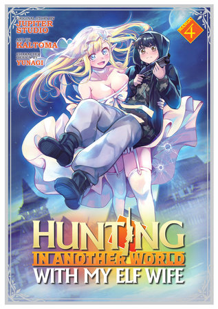 Hunting in Another World With My Elf Wife (Manga) Vol. 4 Paperback by Jupiter Studio; Illustrated by Kaltoma; Character Designs by Yunagi
