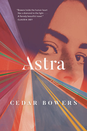 Astra: A Novel Paperback by Cedar Bowers- Best Bookstore