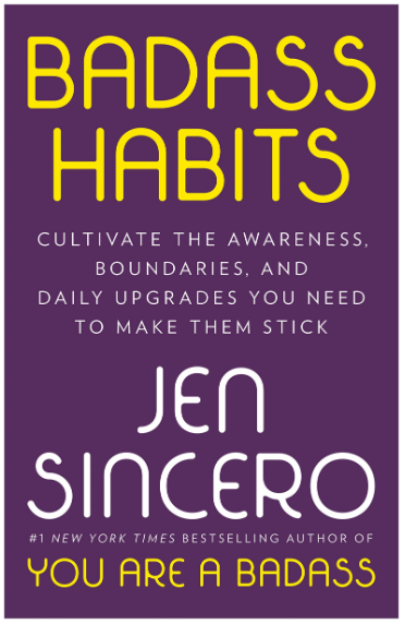 Badass Habits: Cultivate the Awareness, Boundaries, and Daily Upgrades You Need to Make Them Stick Hardcover written by Jen Sincero - Best Book Store