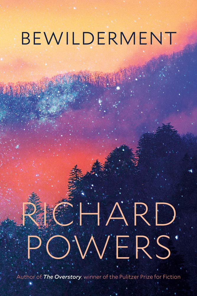 Bewilderment: A novel Hardcover by Richard Powers