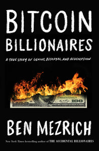 Bitcoin Billionaires: A True Story of Genius, Betrayal, and Redemption Hardcover by Ben Mezrich