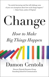 Change: How to Make Big Things Happen Hardcover by Damon Centola