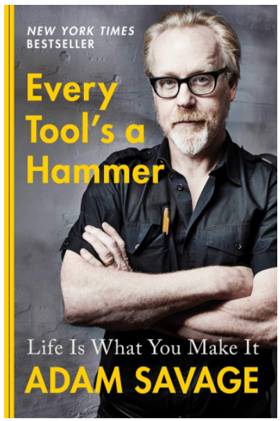 Every Tool's a Hammer: Life Is What You Make It Hardcover written by Adam Savage - Best Book Store