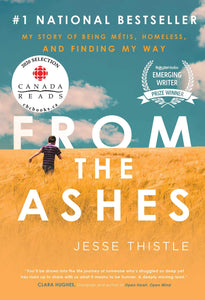 From the Ashes: My Story of Being Métis, Homeless, and Finding My Way Paperback by Jesse Thistle