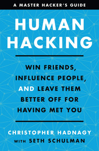 Human Hacking: Win Friends, Influence People, and Leave Them Better Off for Having Met You Hardcover by Christopher Hadnagy  (Author), Seth Schulman (Author)