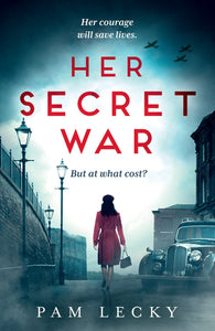 Her Secret War: Absolutely gripping and emotional WW2 historical fiction debut Paperback by Pam Lecky