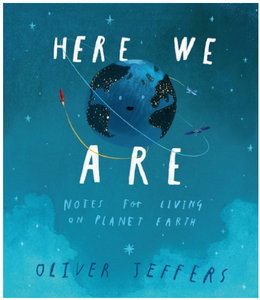Here We Are: Notes for Living on Planet Earth Hardcover written by Oliver Jeffers - Best Book Store