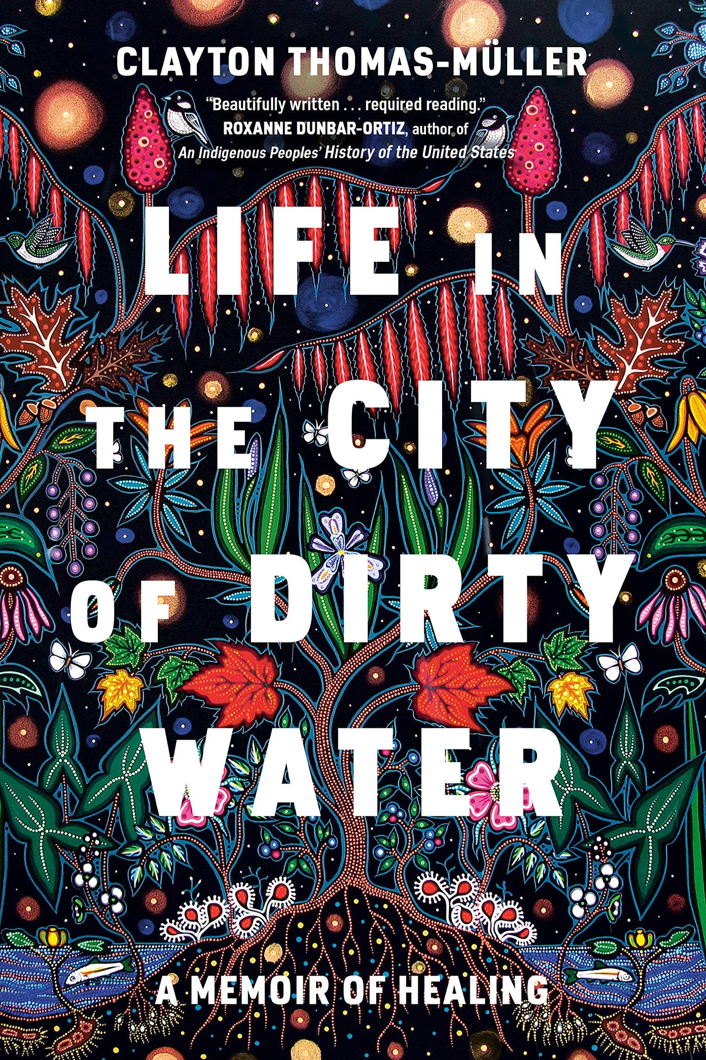 Life in the City of Dirty Water: A Memoir of Healing Hardcover by Clayton Thomas-Muller