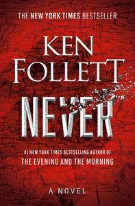 Never: A Novel Hardcover by Ken Follett