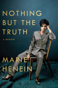 Nothing But the Truth: A Memoir Hardcover Marie Henein