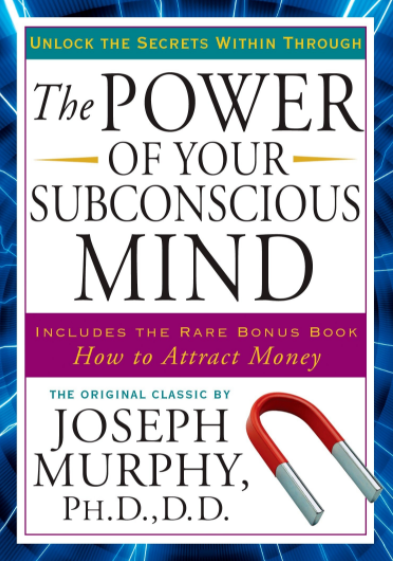 The Power of Your Subconscious Mind: Unlock the Secrets Within by Joseph Murphy - Best Book Store