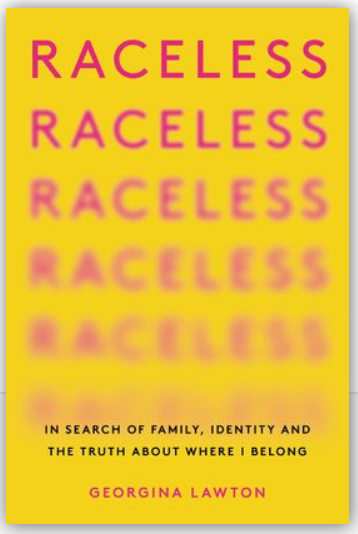 Raceless: In Search of Family, Identity, and the Truth About Where I Belong Paperback written by Georgina Lawton - Best Book Store