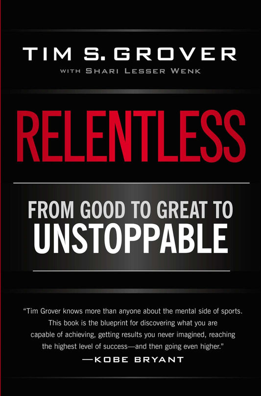 Relentless: From Good to Great to Unstoppable Paperback by Tim S. Grover