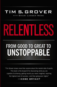 Relentless: From Good to Great to Unstoppable Paperback by Tim S. Grover