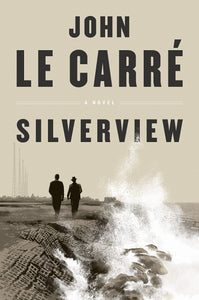 Silverview: A Novel Hardcover by John le Carré