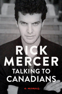 Talking to Canadians: A Memoir Hardcover by Rick Mercer