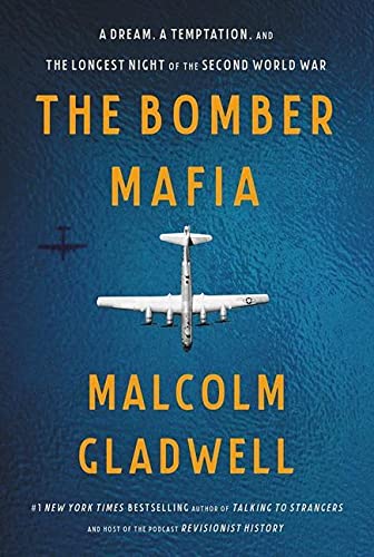 The Bomber Mafia: A Dream, a Temptation, and the Longest Night of the Second World War Hardcover by Malcolm Gladwell