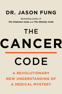 The Cancer Code: A Revolutionary New Understanding of a Medical Mystery Hardcover by Dr. Jason Fung
