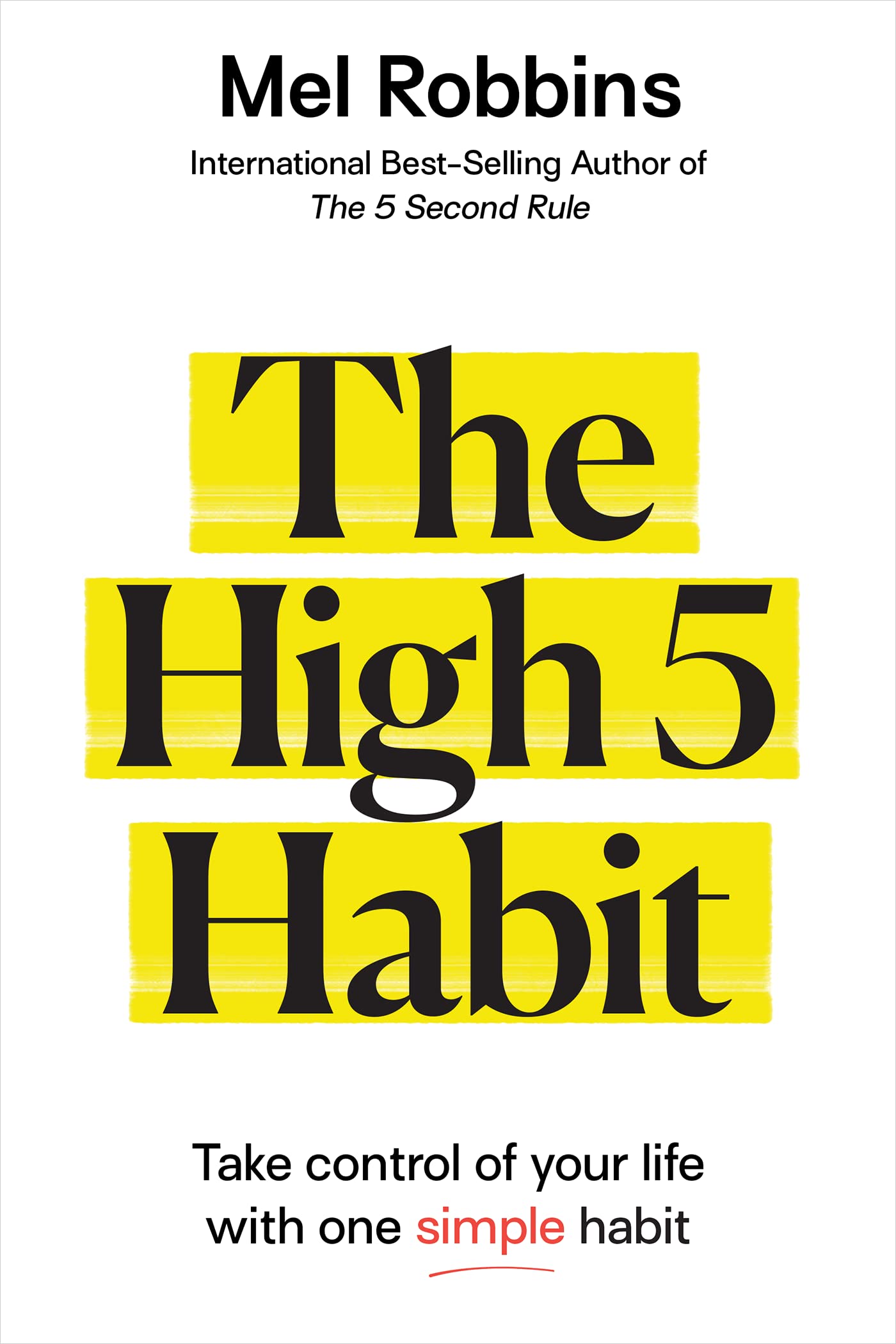 The High 5 Habit: Take Control of Your Life with One Simple Habit Hardcover by Mel Robbins