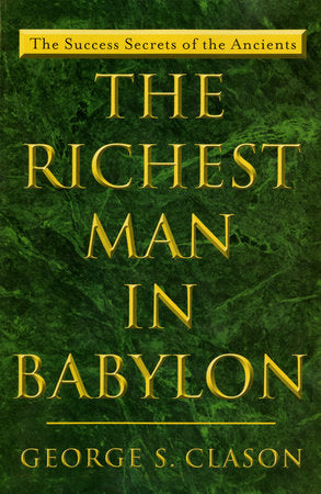 The Richest Man in Babylon: The Success Secrets of the Ancients--the Most Inspiring Book on Wealth Ever Written Paperback Written by George S. Clason - Best Book Store