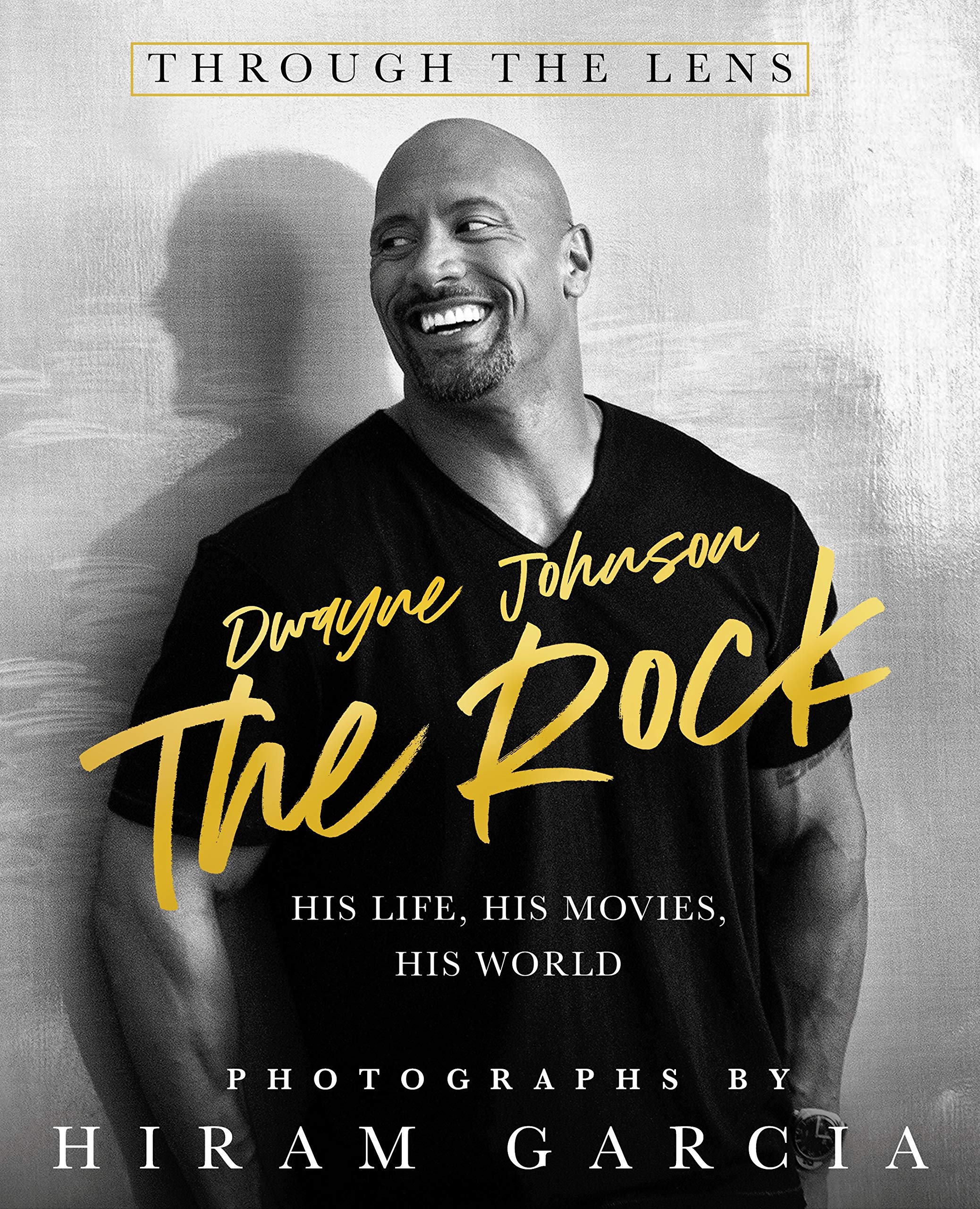 The Rock: Through the Lens: His Life, His Movies, His World Hardcover by Hiram Garcia