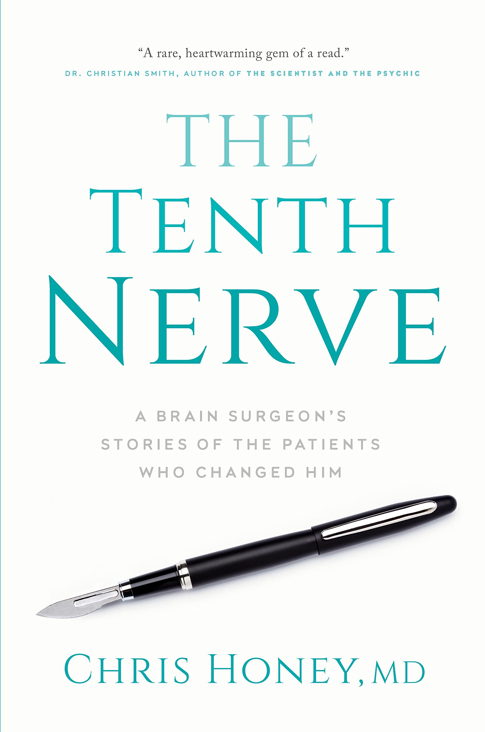 The Tenth Nerve: A Brain Surgeon's Stories of the Patients Who Changed Him Hardcover by Dr. Chris Honey