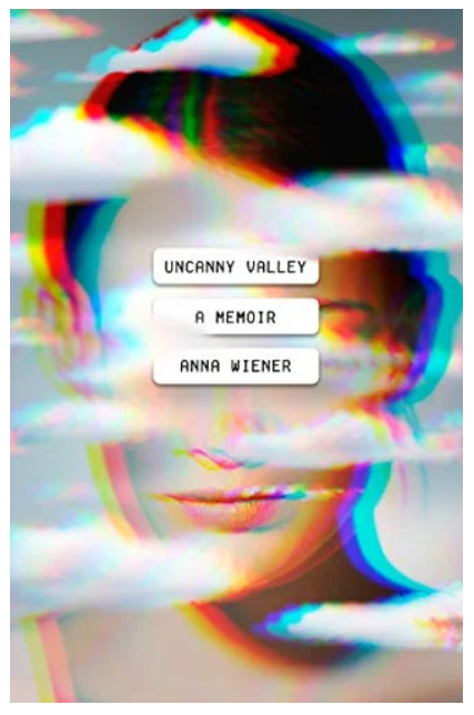 Uncanny Valley: A Memoir Paperback written by Anna Wiener - Best Book Store
