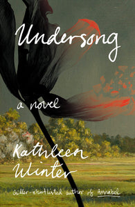 Undersong Hardcover by Kathleen Winter