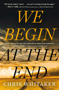 We Begin at the End Hardcover by Chris Whitaker