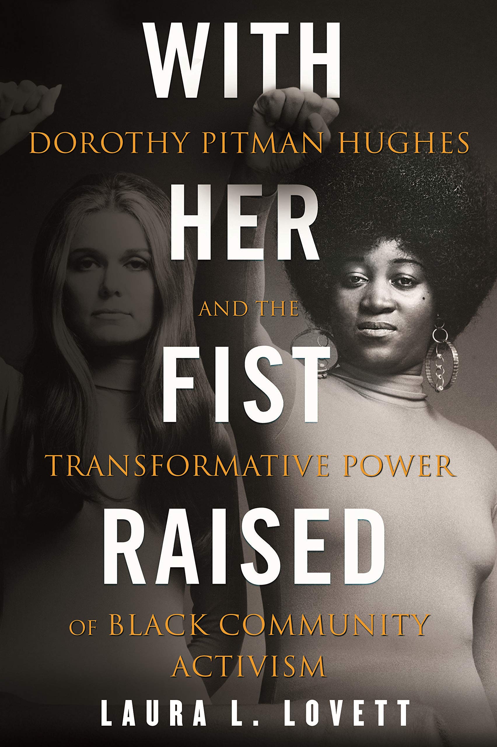 With Her Fist Raised: Dorothy Pitman Hughes and the Transformative Power of Black Community Activism Hardcover by Laura L. Lovett