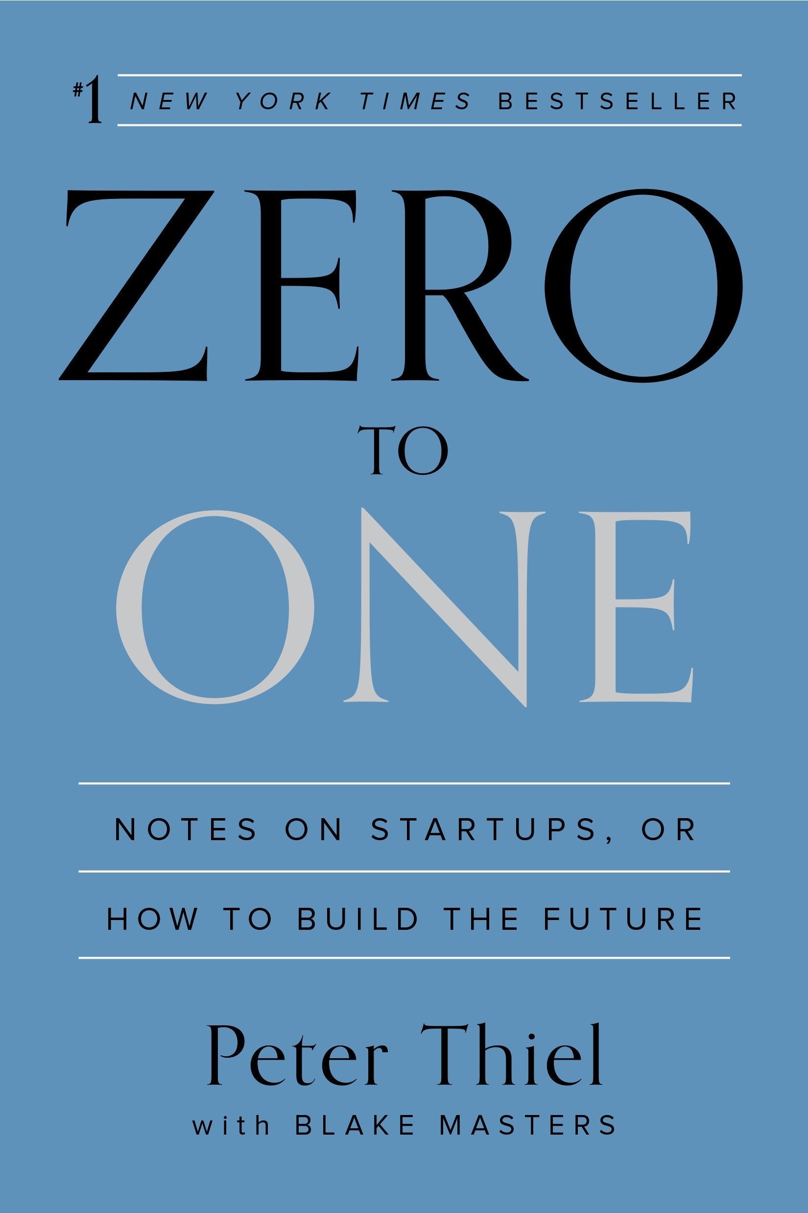 Zero to One: Notes on Startups, or How to Build the Future Hardcover by Peter Thiel  (Author), Blake Masters  (Author)