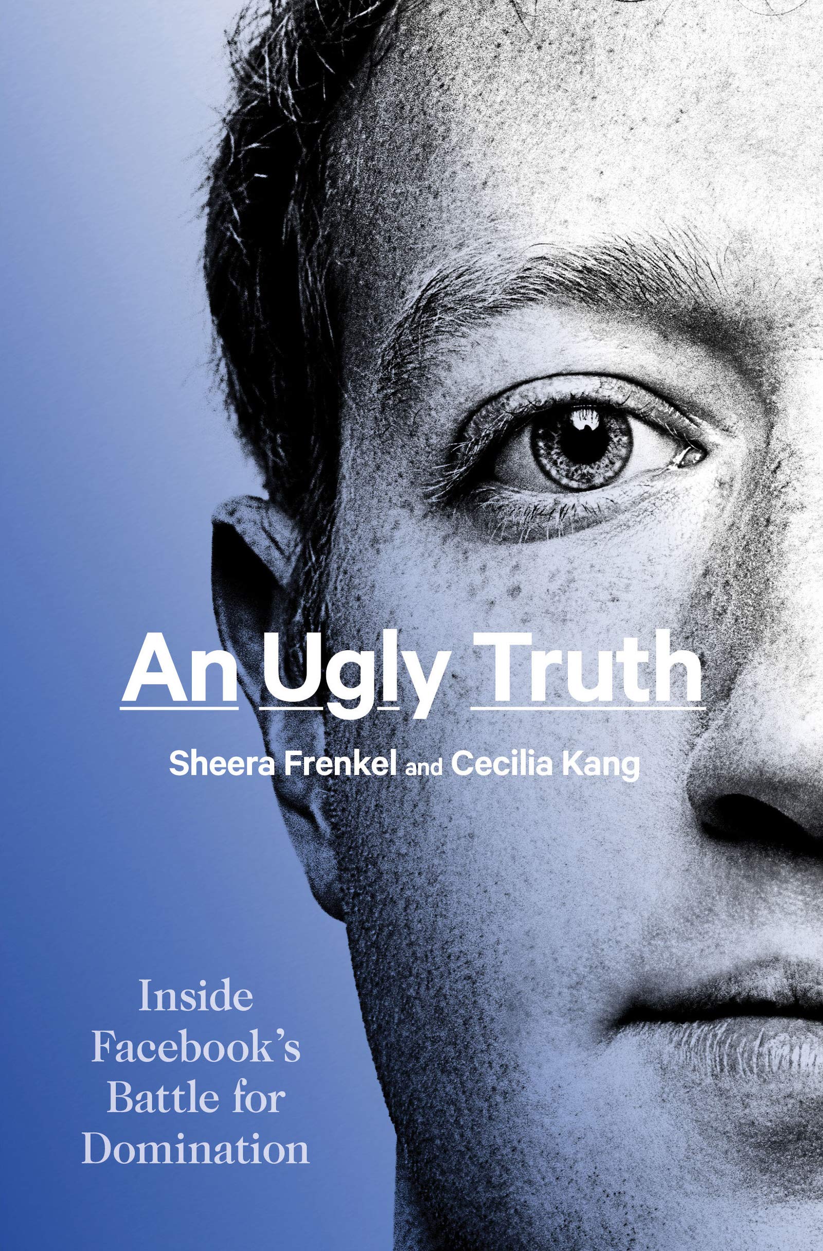 An Ugly Truth: Inside Facebook's Battle for Domination Hardcover by Sheera Frenkel, Cecilia Kang