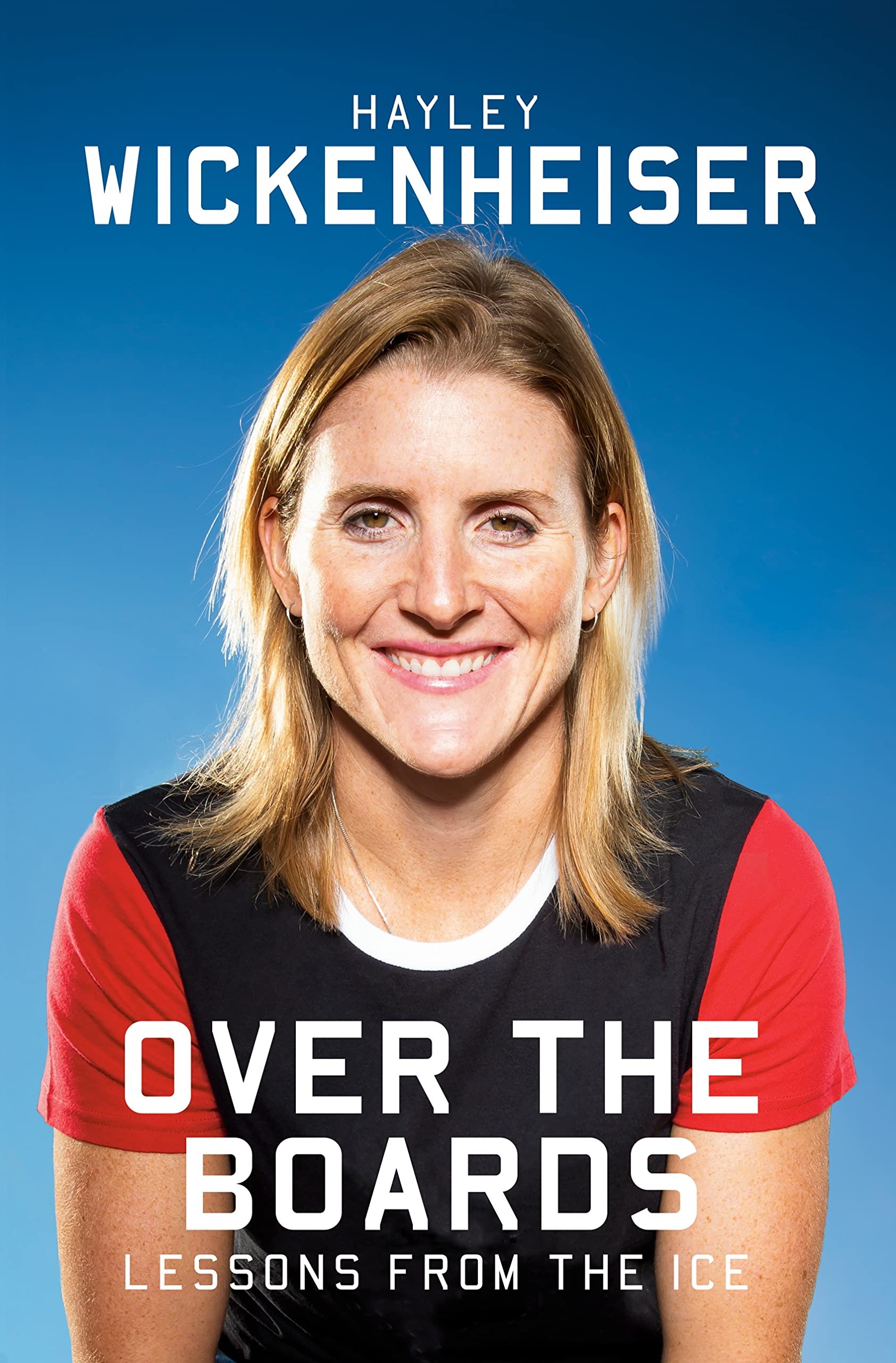 Over the Boards: Lessons from the Ice Hardcover by Hayley Wickenheiser